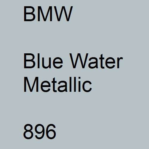 BMW, Blue Water Metallic, 896.